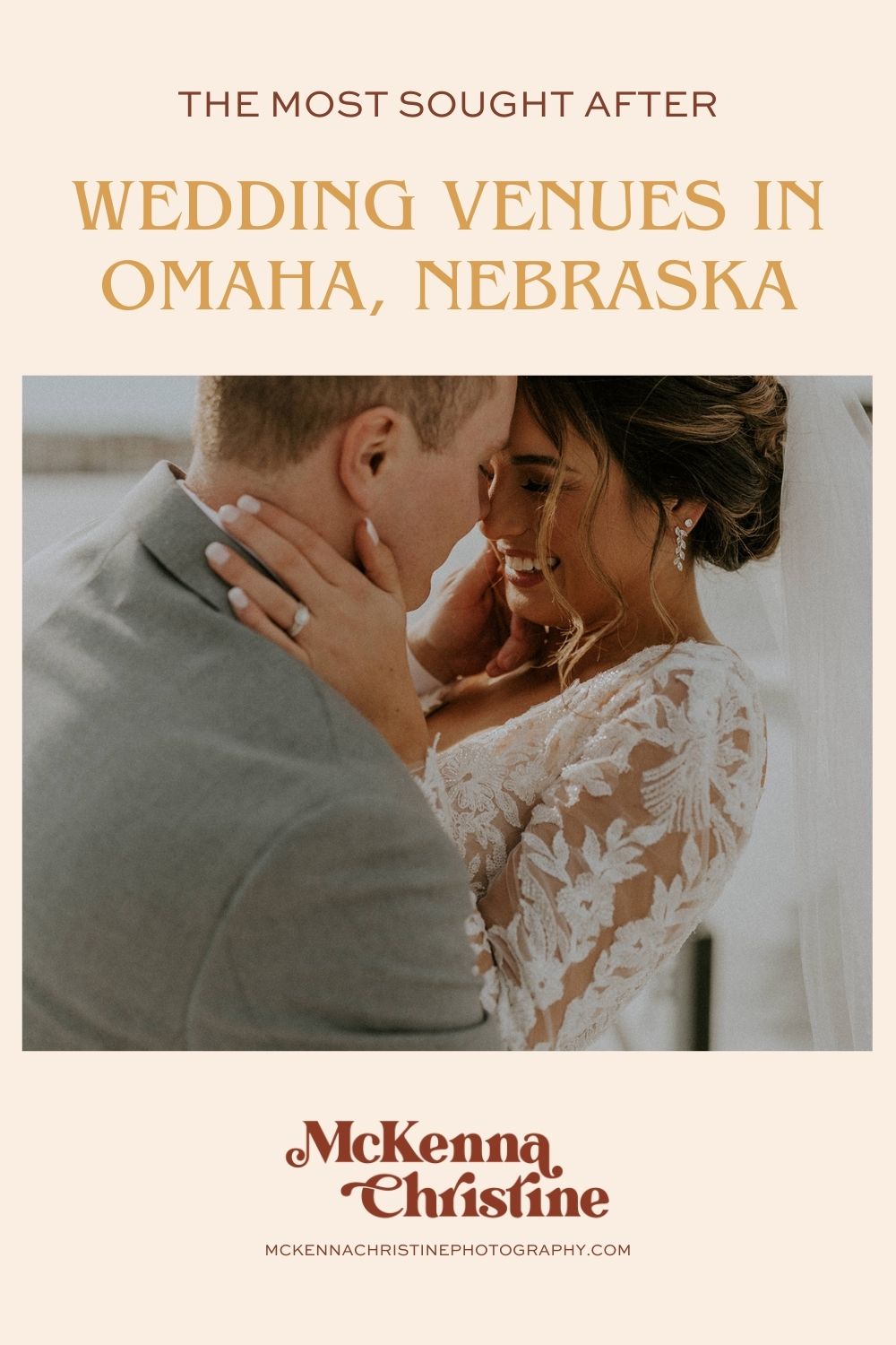 Close-up shot of bride and groom smiling and cupping each other's faces; image overlaid with text that reads The Most Sought After Wedding Venues in Omaha, Nebraska