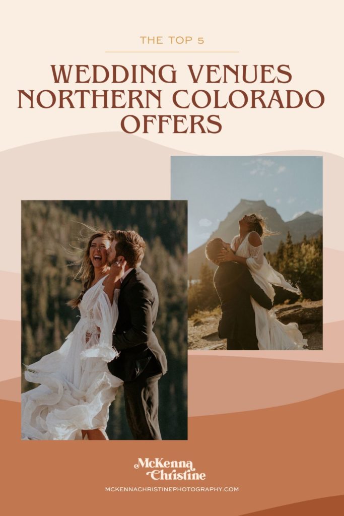 Collage of photos of couple during their wedding shoot; image overlaid with text that reads The Top 5 Wedding Venues Northern Colorado Offers