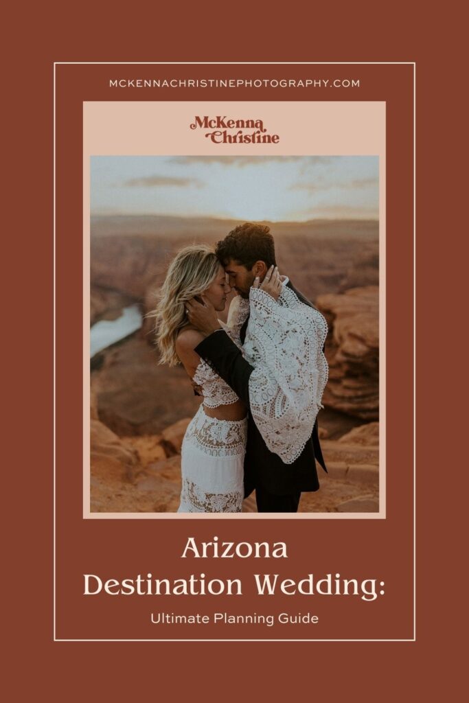 Bride and groom sharing an embrace; image overlaid with text that reads Arizona Destination Wedding: Ultimate Planning Guide